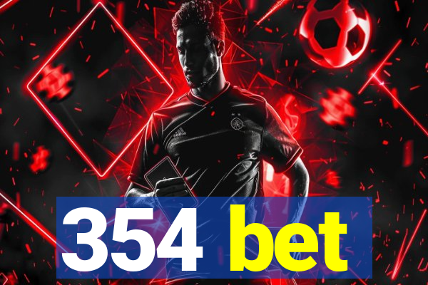 354 bet